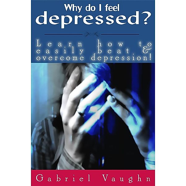 Why Do I Feel Depressed?, Gabriel Vaughn