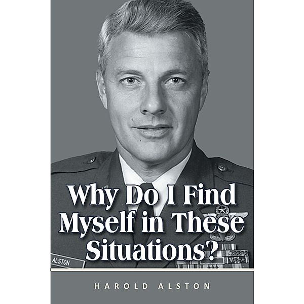 Why Do I Find Myself in These Situations?, Harold Alston