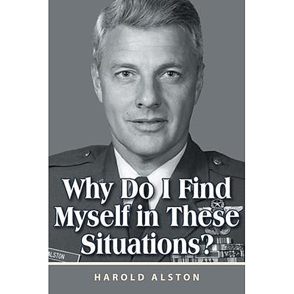 Why Do I Find Myself in These Situations? / URLink Print & Media, LLC, Harold Alston