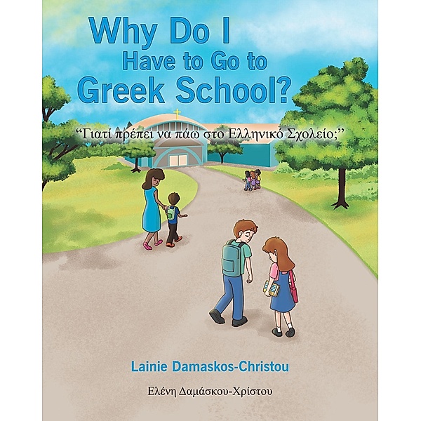 Why Do I Have to Go to Greek School?, Lainie Damaskos-Christou