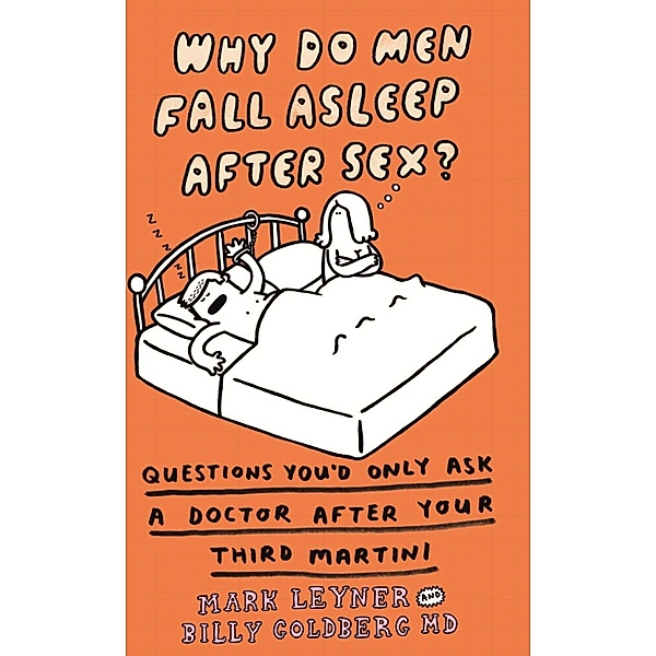 Why Do Men Fall Asleep After Sex?, Mark Leyner, Billy Goldberg