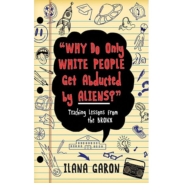 Why Do Only White People Get Abducted by Aliens?, Ilana Garon
