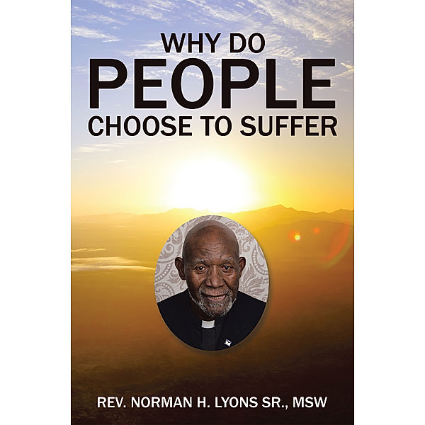 Why Do People Choose to Suffer, Rev. Norman Lyons Sr.MSW
