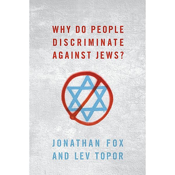 Why Do People Discriminate against Jews?, Jonathan Fox, Lev Topor