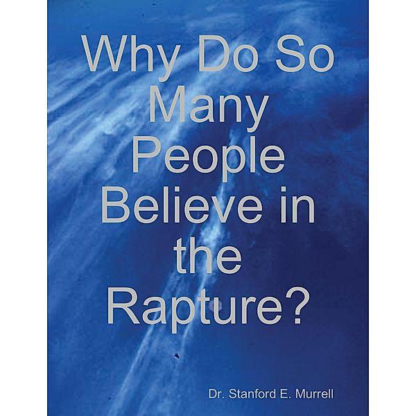 Why Do So Many People Believe in the Rapture?, Stanford E. Murrell