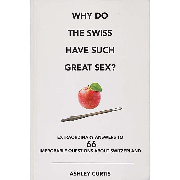 Why do the Swiss have such great sex?, Ashley Curtis