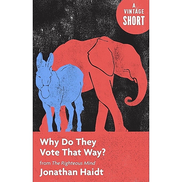 Why Do They Vote That Way? / A Vintage Short, Jonathan Haidt