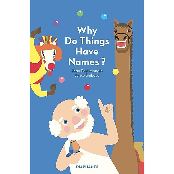 Why Do Things Have Names?, Jean Paul Mongin, Junko Shibuya