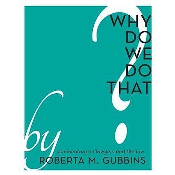 Why Do We do That?, Roberta M. Gubbins