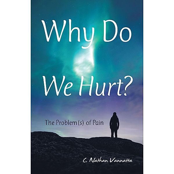 Why Do We Hurt?, C. Nathan Vannatta