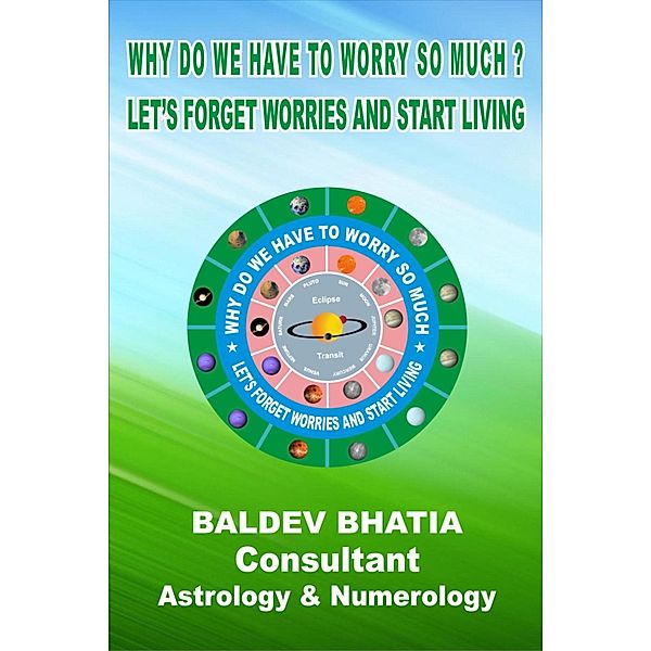 Why Do You Have to Worry So Much?, BALDEV BHATIA