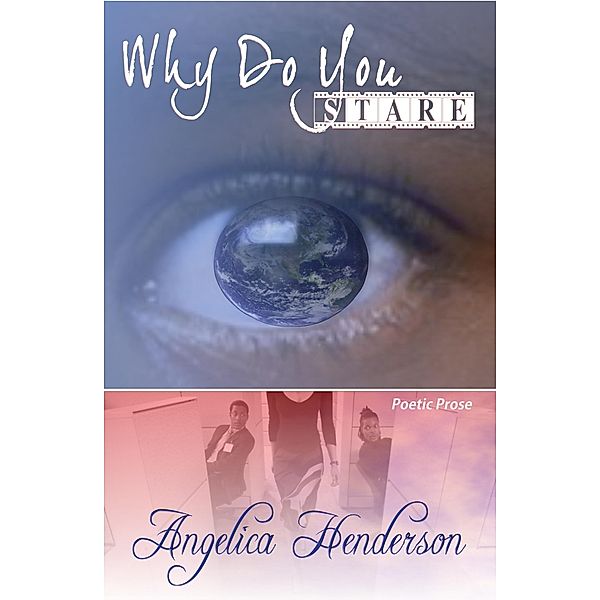 Why Do You Stare? A Reflection of Me Through Poetry / Tremayne Moore, Angelica Henderson