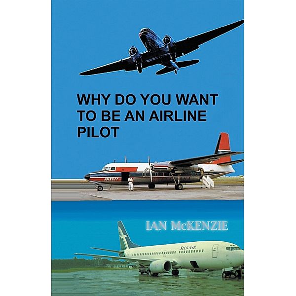 Why Do You Want to Be an Airline Pilot, Ian McKenzie