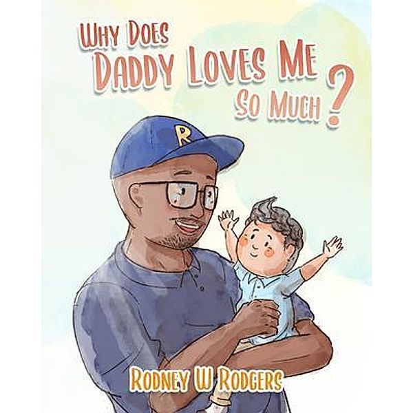 Why Does Daddy Love Me So Much?, Rodney Rodgers