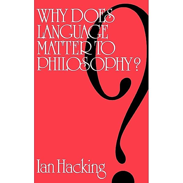 Why Does Language Matter to Philosophy?, Ian Hacking, Hacking