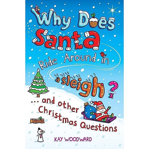 Why Does Santa Ride Around in a Sleigh?, Kay Woodward
