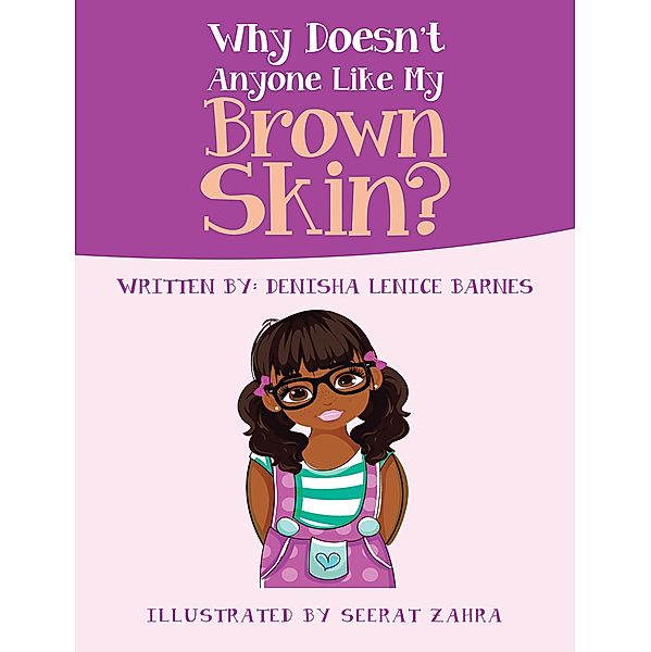 Why Doesn't Anyone Like My Brown Skin?, Denisha Lenice Barnes
