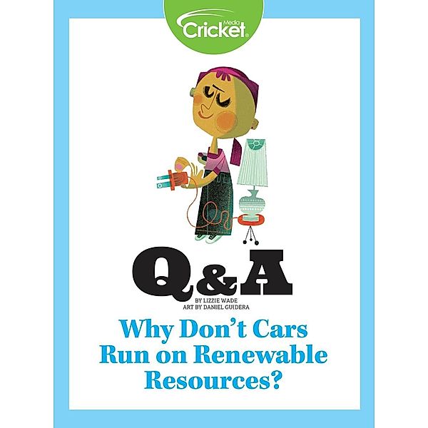Why Don't Cars Run on Renewable Resources?, Lizzie Wade