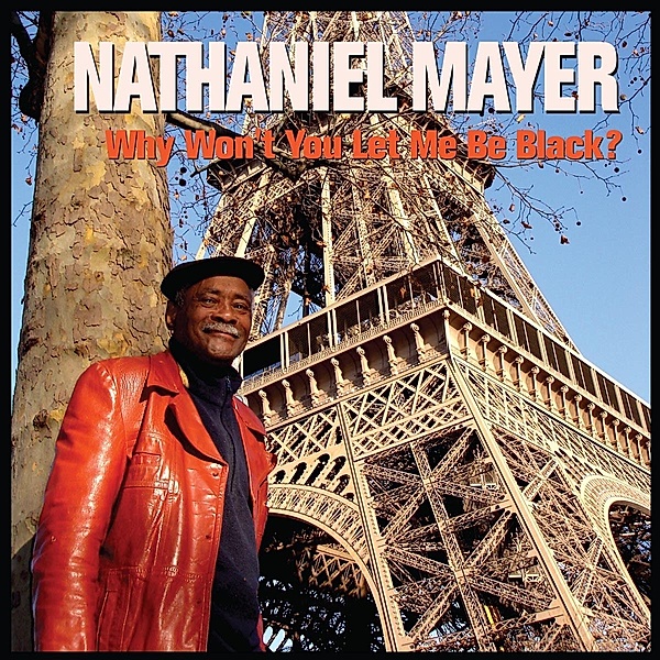 Why Don'T You Let Me Be Black?, Nathaniel Mayer