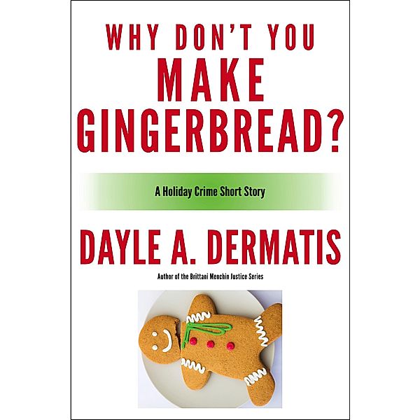 Why Don't You Make Gingerbread?, Dayle A. Dermatis