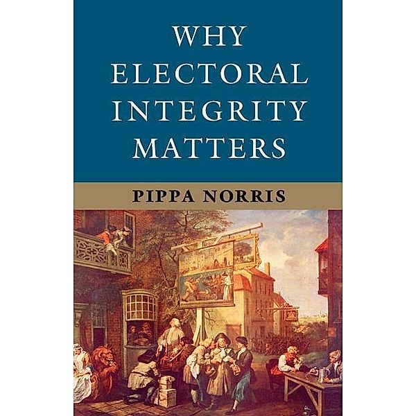 Why Electoral Integrity Matters, Pippa Norris
