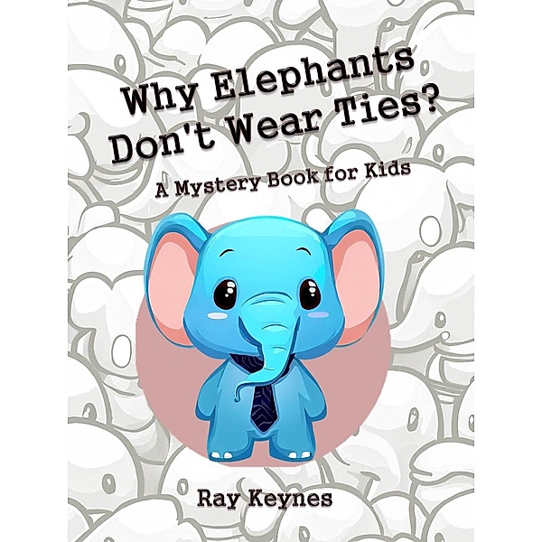 Why Elephants Don't Wear Ties?, Ray Keynes