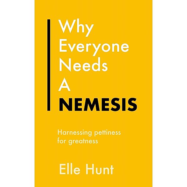 Why Everyone Needs A Nemesis / Everything Bad is Good for You Bd.5, Elle Hunt