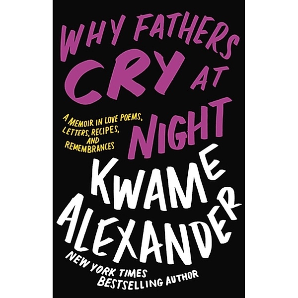 Why Fathers Cry at Night, Kwame Alexander