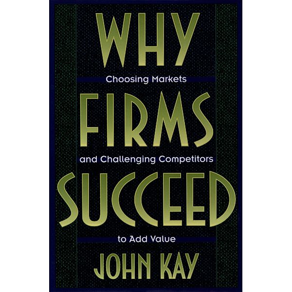 Why Firms Succeed, John Kay