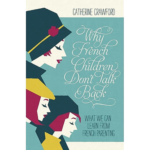 Why French Children Don't Talk Back, Catherine Crawford