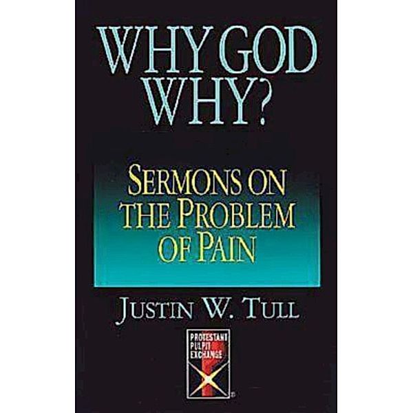 Why God Why?, Justin W. Tull
