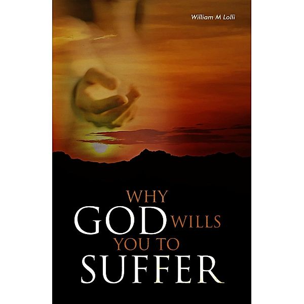 Why God Wills You to Suffer, William Lolli