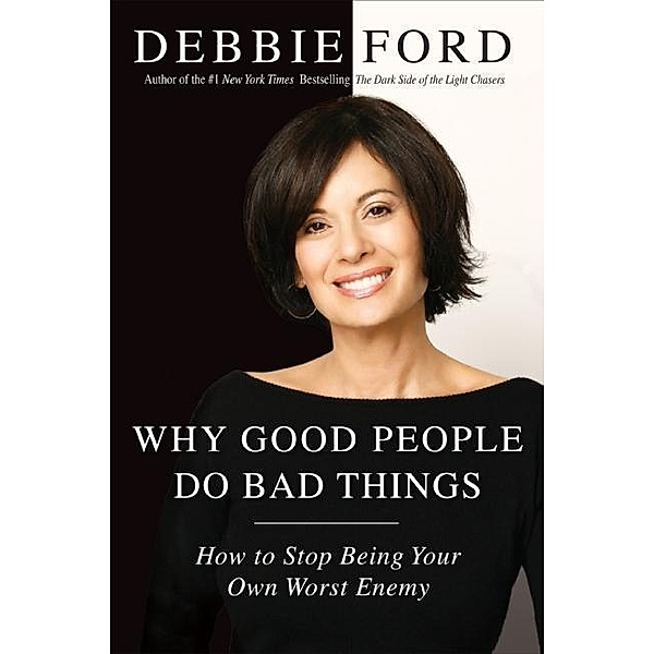 Why Good People Do Bad Things, Debbie Ford