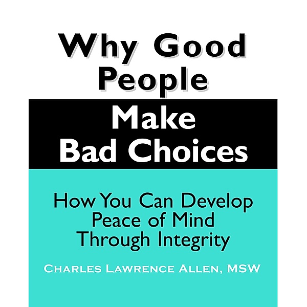 Why Good People Make Bad Choices / New Horizons in Therapy, Charles L. Allen