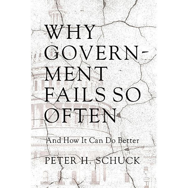 Why Government Fails So Often, Peter H. Schuck