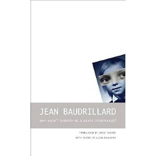 Why Hasn't Everything Already Disappeared?, Jean Baudrillard