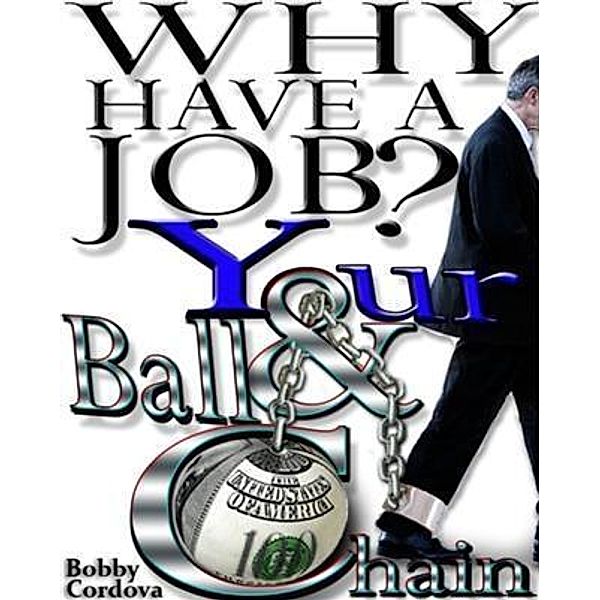 Why Have a Job?, Bobby Cordova