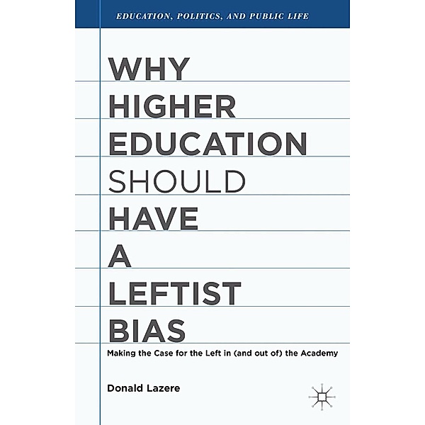 Why Higher Education Should Have a Leftist Bias / Education, Politics and Public Life, D. Lazere