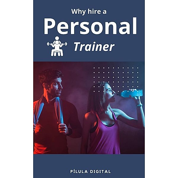 Why hire a personal trainer, Pílula Digital