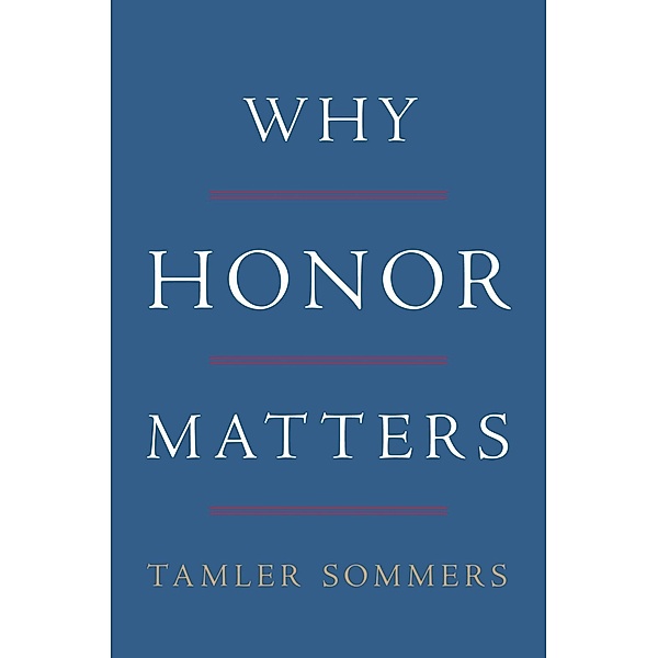 Why Honor Matters, Tamler Sommers
