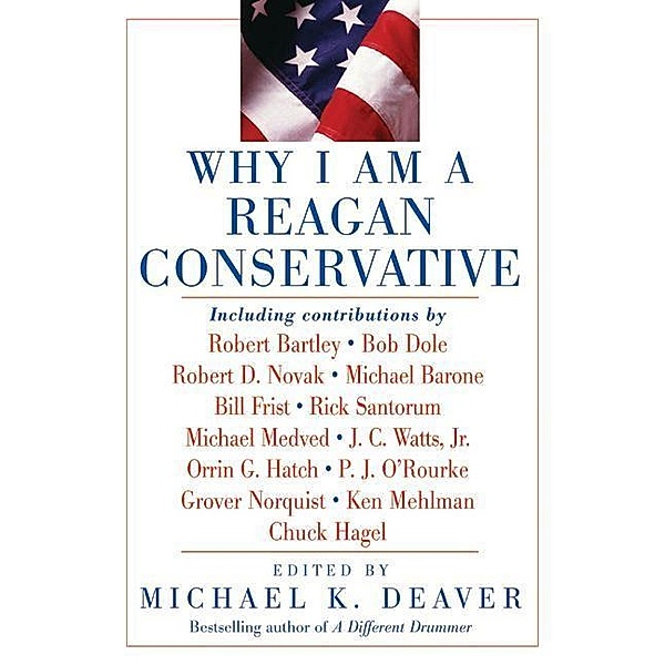 Why I Am a Reagan Conservative, Michael K. Deaver