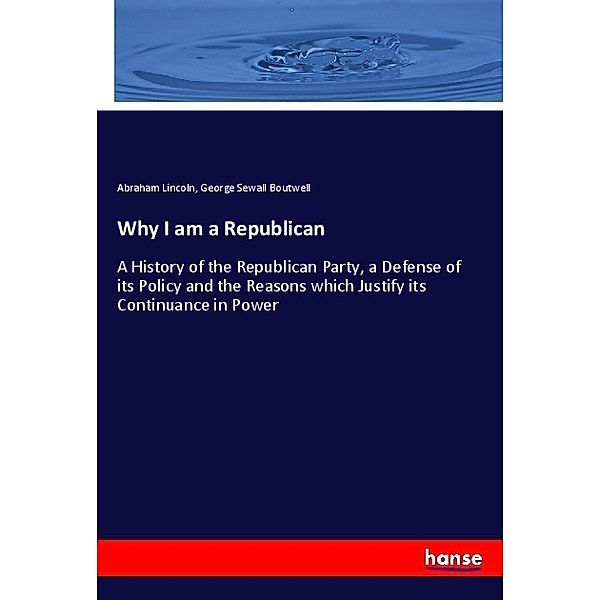 Why I am a Republican, Abraham Lincoln, George Sewall Boutwell