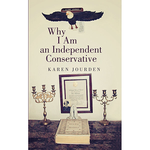 Why I Am an Independent Conservative, Karen Jourden