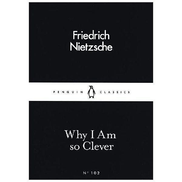 Why I Am so Clever, Friedrich Nietzsche