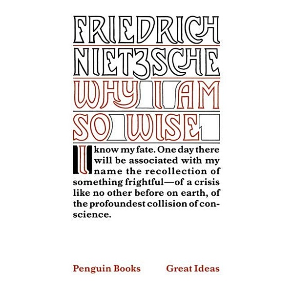 Why I am So Wise, Friedrich Nietzsche