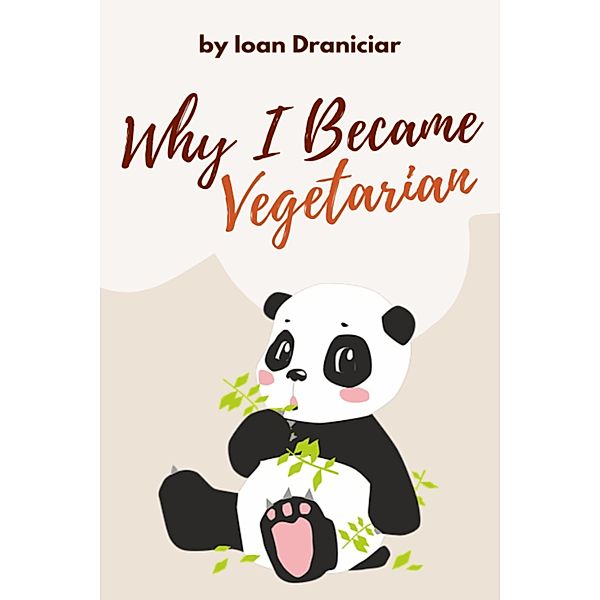 Why I Became Vegetarian, Ioan Draniciar