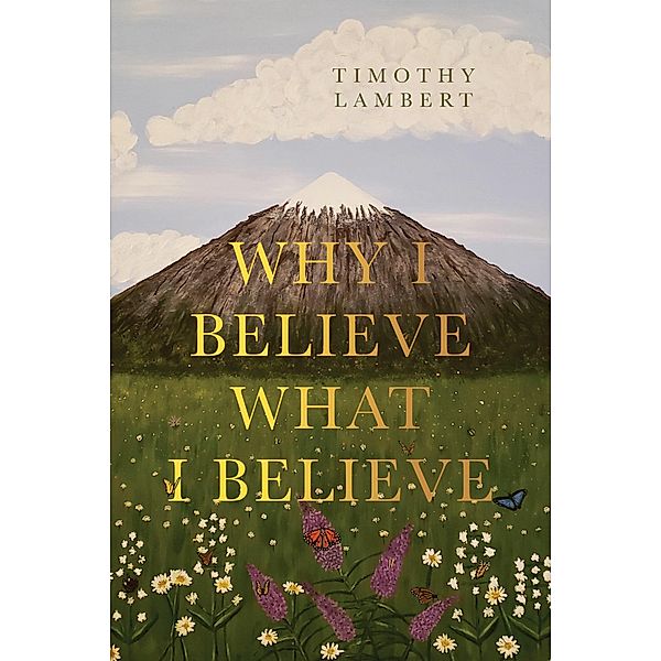 Why I Believe What I Believe, Timothy Lambert