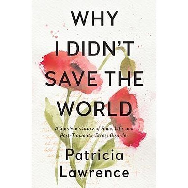 Why I Didn't Save the World, Patricia Lawrence