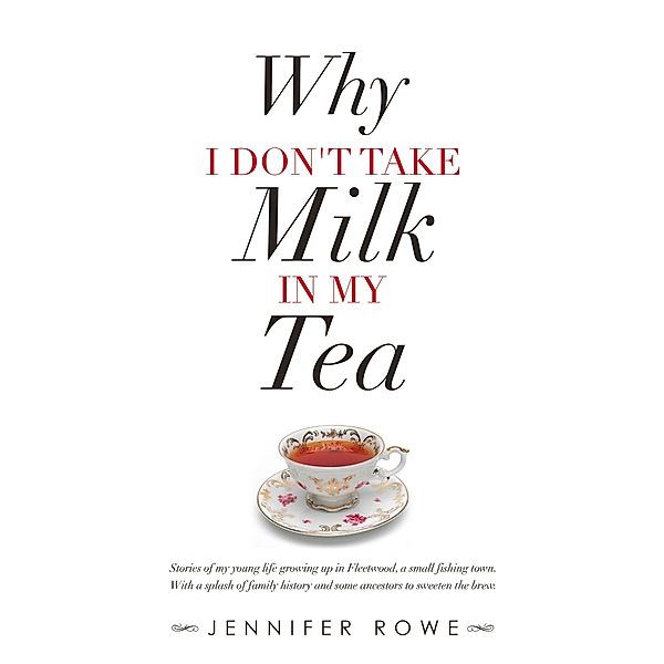 Why I Don't Take Milk in My Tea, Jennifer Rowe