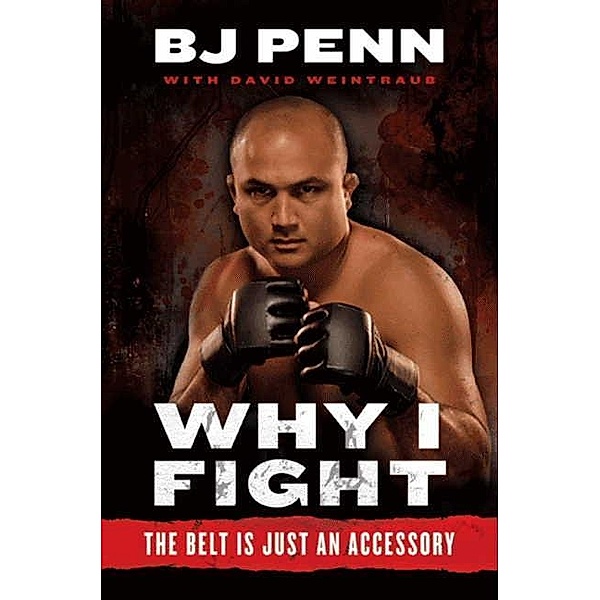 Why I Fight, Jay Dee "B. J. Penn, Dave Weintraub